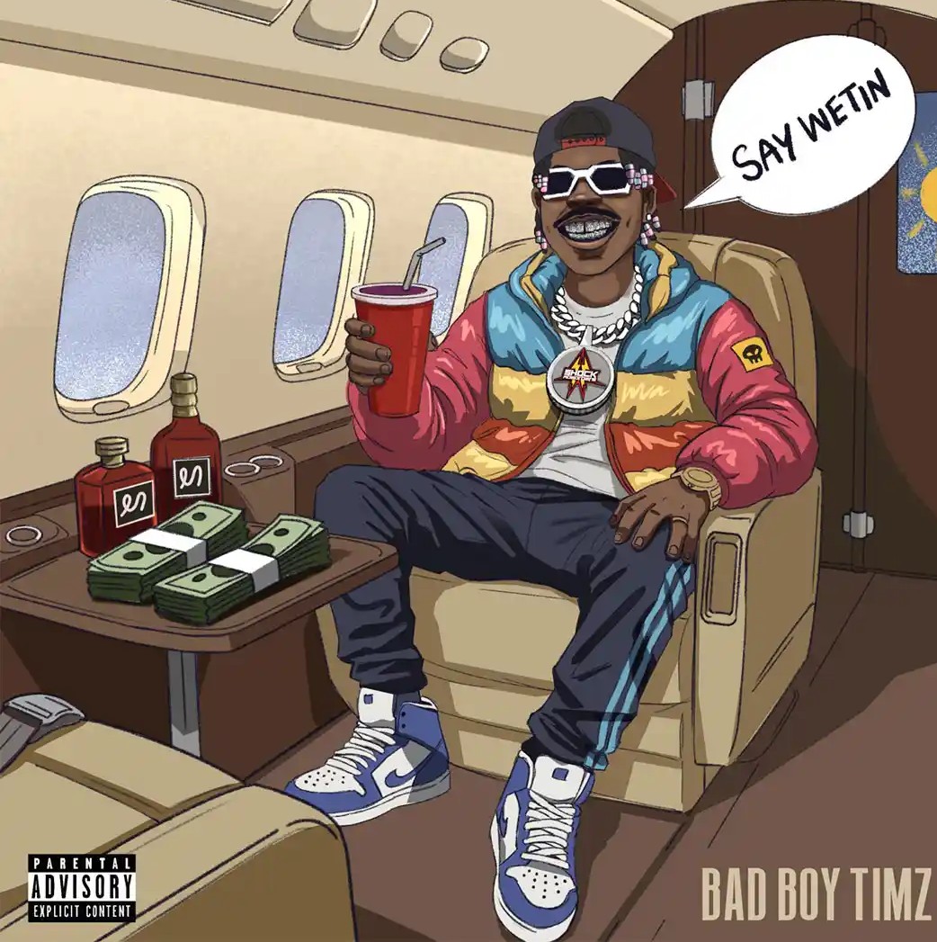 Bad Boy Timz – Say Wetin