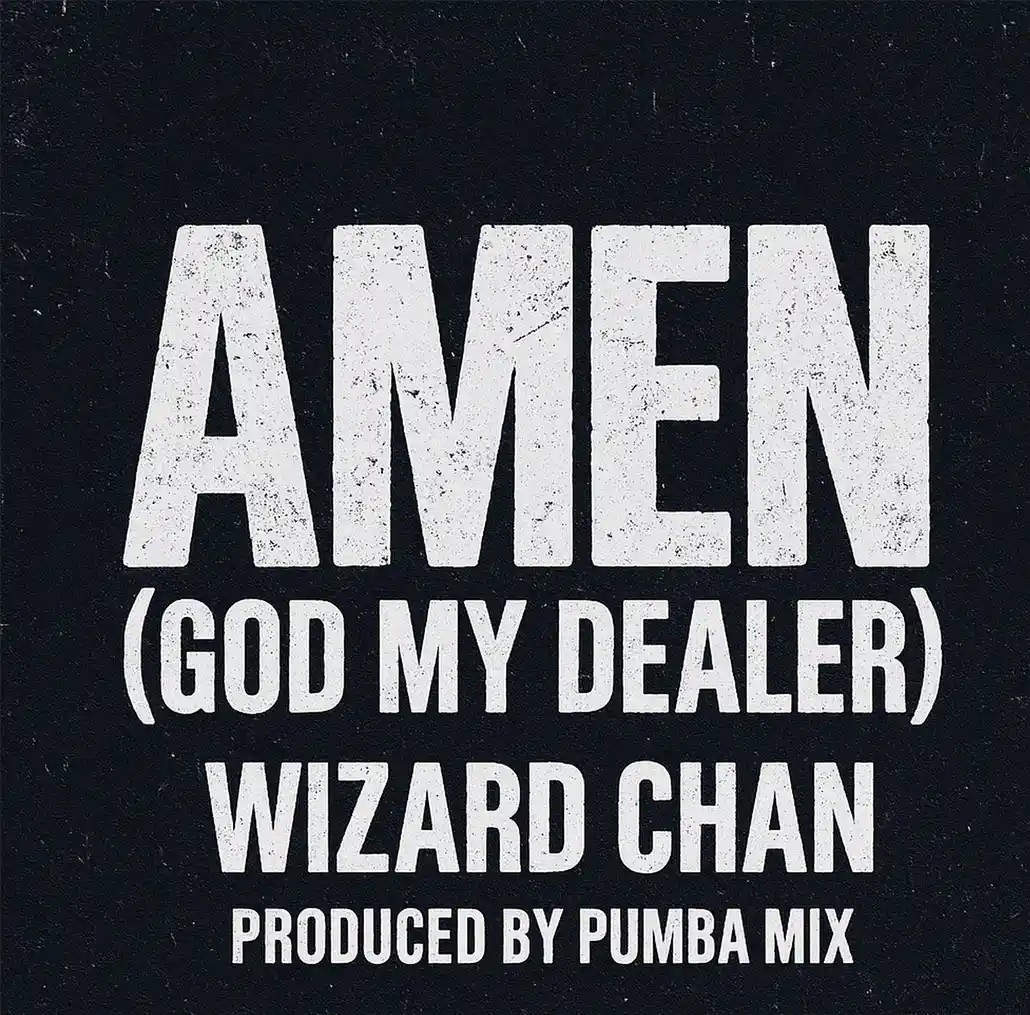 Wizard Chan – Amen (God My Dealer)