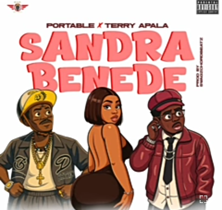 Portable ft Terry Apala – Sandra Benede