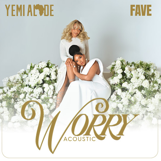 Yemi Alade ft Fave – Worry (Acoustic)