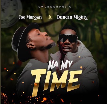 Joe Morgan ft Duncan Mighty – Na My Time