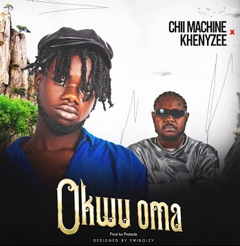 Chii Machine ft Khenyzee – Okwu Oma